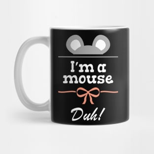 I'm a mouse, duh! Mug